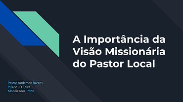 A Importância da Visão Missionária do Pastor Local